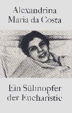 Buchempfehlung heilige-eucharistie.de: Alexandrina Maria da Costa - Ein S�hneopfer der Eucharistie