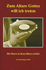 Buchempfehlung heilige-eucharistie.de: Zum Altare Gottes will ich treten - Die Messe in ihren Riten erkl�rt